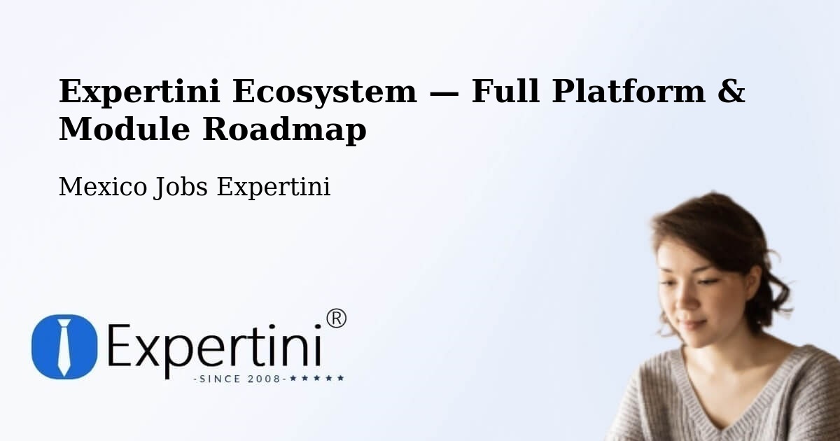 Expertini Ecosystem — Full Platform & Module Roadmap – Cuetzala Del Progreso