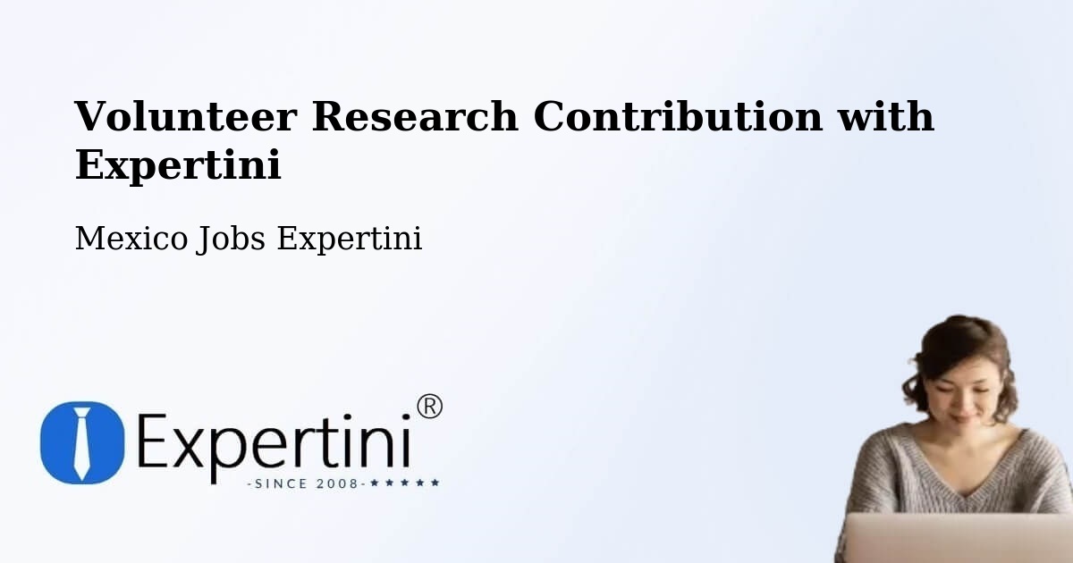 Volunteer Research Contribution Program – Cuetzala Del Progreso - Mexico Jobs Expertini